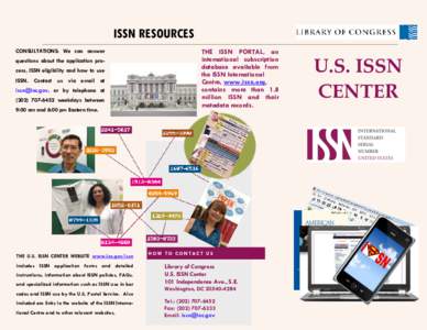 ISSN RESOURCES CONSULTATIONS: We can answer questions about the application process, ISSN eligibility and how to use ISSN. Contact us via email at , or by telephone atweekdays between