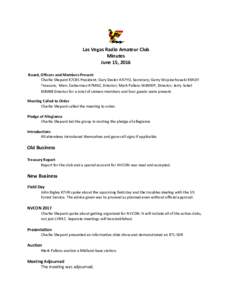 Las Vegas Radio Amateur Club Minutes June 15, 2016 Board, Officers and Members Present Charlie Shepard K7CBS President; Gary Desler AA7YO, Secretary; Gerry Wojciechowski K9ADY Treasure; Marc Zuckerman K7MNZ, Director; Ma