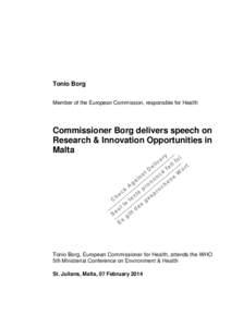 Tonio Borg Member of the European Commission, responsible for Health Commissioner Borg delivers speech on Research & Innovation Opportunities in Malta