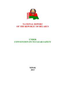 NATIONAL REPORT OF THE REPUBLIC OF BELARUS UNDER CONVENTION ON NUCLEAR SAFETY