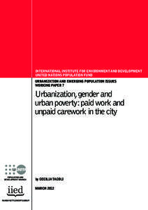INTERNATIONAL INSTITUTE FOR ENVIRONMENT AND DEVELOPMENT UNITED NATIONS POPULATION FUND URBANIZATION AND EMERGING POPULATION ISSUES WORKING PAPER 7  Urbanization, gender and