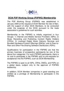 DCIA P3P Working Group (P3PWG) Membership The P3P Working Group (P3PWG) was established in January 2009 at the request of DCIA Member the Isle of Man, with the support of other DCIA Members, to be conducted under the aus