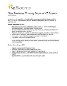 New Features Coming Soon to VZ Events Volume I: Issue 1 Norfolk, V.A. – 30 July, 2015 – VisualZen will be releasing version 2.2 on September 30th, 2015. This roll out has some handy features, which will be eligible t