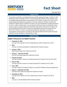 Fact Sheet December 2015 Program Alerts The Centers for Medicare and Medicaid Services (CMS) released the Stage 3 andModification Rule on October 6, 2015. The Kentucky Medicaid EHR Incentive Program team imme