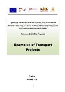 Upgrading Informal Areas in Cairo and Giza Governorate Towards better living conditions in Informal Areas: Improving service delivery and environmental conditions Reference: 2nd Call for Proposals  Examples of Transport