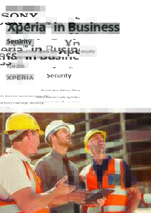 Xperia in Business TM Security Read about how Xperia devices manage security in a corporate IT environment