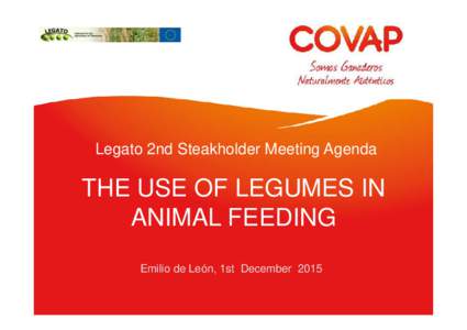 Legato 2nd Steakholder Meeting Agenda  THE USE OF LEGUMES IN ANIMAL FEEDING Emilio de León, 1st December 2015