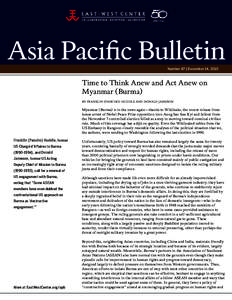 Asia Paciﬁc Bulletin Number 87 | December 14, 2010 Time to Think Anew and Act Anew on Myanmar (Burma) BY FRANKLIN (PANCHO) HUDDLE AND DONALD JAMESON