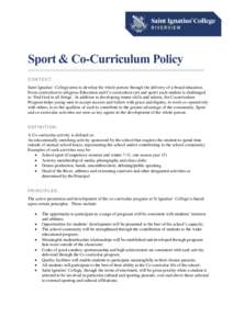 Sport & Co-Curriculum Policy CONTEXT: Saint Ignatius’ College aims to develop the whole person through the delivery of a broad education. From curriculum to religious Education and Co-curriculum (art and sport) each st