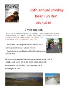 36th annual Smokey Bear Fun Run July 4,mile and 10K. Both races are run through the hills and mountains where Smokey Bear was found inThe start and finish post is in
