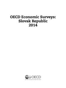 OECD Economic Surveys: Slovak Republic 2014 This document and any map included herein are without prejudice to the status of or sovereignty over any territory, to the delimitation of international frontiers and boundari
