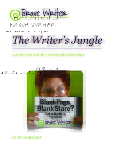 The Writer’s Jungle A SURVIVOR’S GUIDE TO WRITING FOR KIDS BY JULIE BOGART  Table of Contents