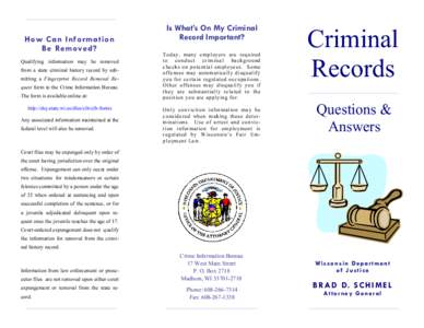 How Can Infor ma tion Be Removed? Qualifying information may be removed from a state criminal history record by submitting a Fingerprint Record Removal Request form to the Crime Information Bureau. The form is available 