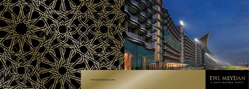 www.meydanhotels.com  Let’s meet at The Meydan Standing proud amidst one of the world’s most glamorous cities, The Meydan is a destination in