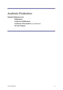 Academic Production: Detailed Publication List Publications Conference Publications Conference Presentations (no publication) On-Line Projects
