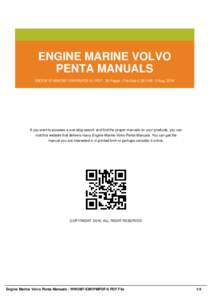 ENGINE MARINE VOLVO PENTA MANUALS EBOOK ID WWOM7-EMVPMPDF-0 | PDF : 36 Pages | File Size 2,357 KB | 2 Aug, 2016 If you want to possess a one-stop search and find the proper manuals on your products, you can visit this we