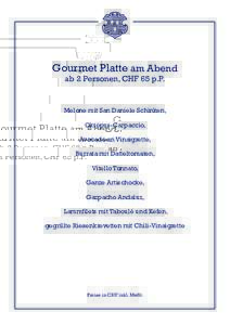 Gourmet Platte am Abend ab 2 Personen, CHF 65 p.P. Melone mit San Daniele Schinken, Oktopus-Carpaccio, Avocado an Vinaigrette,