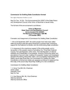 Commission for Drafting State Constitution formed New Light of Myanmar October 19, 2007 Nay Pyi Taw, 18 Oct - The Announcement Noof the State Peace and Development Council of the Union of Myanmar is issued today.