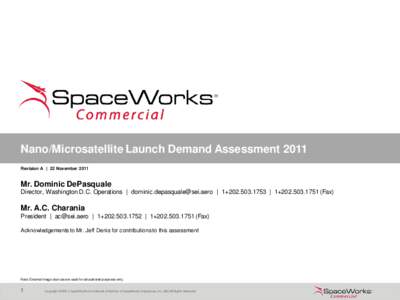 Nano/Microsatellite Launch Demand Assessment 2011 Revision A | 22 November 2011 Mr. Dominic DePasquale Director, Washington D.C. Operations | [removed] | 1[removed] | 1[removed]Fax)