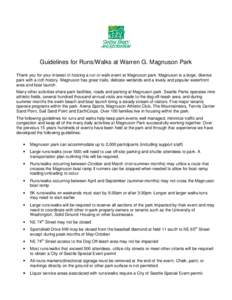 Guidelines for Runs/Walks at Warren G. Magnuson Park Thank you for your interest in hosting a run or walk event at Magnuson park. Magnuson is a large, diverse park with a rich history. Magnuson has great trails, delicate