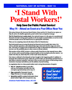 NATIONAL DAY OF ACTION – MAY 14  ‘I Stand With Postal Workers!’ Help Save Our Public Postal Service! May 14 – Attend an Event at a Post Office Near You