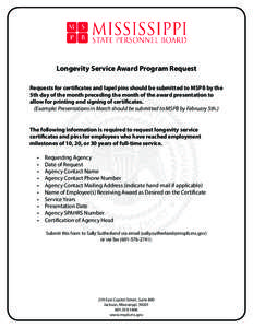 Longevity Service Award Program Request Requests for certificates and lapel pins should be submitted to MSPB by the 5th day of the month preceding the month of the award presentation to allow for printing and signing of 