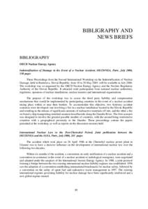 BIBLIGRAPHY AND NEWS BRIEFS BIBLIOGRAPHY OECD Nuclear Energy Agency Indemnification of Damage in the Event of a Nuclear Accident, OECD/NEA, Paris, July 2006,