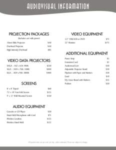 Audiovisual information  Projection packages (Includes cart with power)  Video equipment