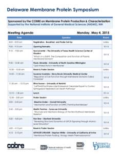 Delaware Membrane Protein Symposium Sponsored by the COBRE on Membrane Protein Production & Characterization Supported by the National Institute of General Medical Sciences (NIGMS), NIH Meeting Agenda