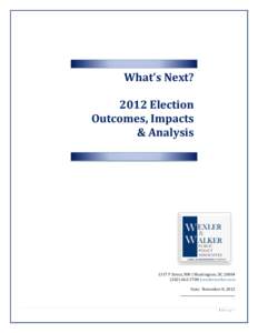 What’s Next? 2012 Election Outcomes, Impacts & AnalysisF Street, NW | Washington, DC 20004