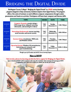 Bridging the Digital Divide Burlington County College’s “Bridging the Digital Divide” is a FREE service-learning program designed to help community members improve their digital literacy. The program offers a free 