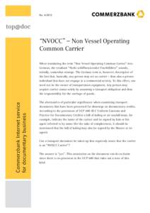 No  “NVOCC” – Non Vessel Operating Common Carrier When translating the term “Non Vessel Operating Common Carrier” into German, the resultant “Nicht schiffbesitzender Frachtführer” sounds,