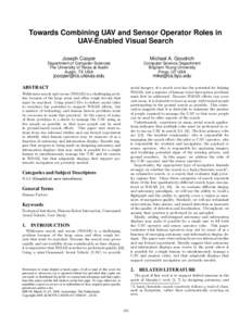 Towards Combining UAV and Sensor Operator Roles in UAV-Enabled Visual Search Michael A. Goodrich Joseph Cooper