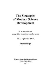 The Strategies of Modern Science Development III International scientific–practical conferenceSeptember 2013