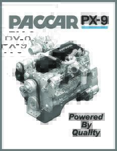 Proven Performance. Superior Results. Perfect Fit. The 8.9-liter PACCAR PX-9 engine has one of the highest power-to-weight ratios in its class, with heavy-duty features like replaceable wet liners, roller cam followers,