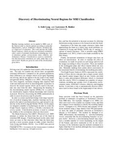 Discovery of Discriminating Neural Regions for MRI Classification S. Seth Long and Lawrence B. Holder Washington State University Abstract Machine learning methods can be applied to MRI scans of