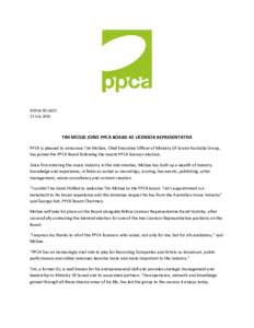 MEDIA RELEASE 27 July 2016 TIM MCGEE JOINS PPCA BOARD AS LICENSOR REPRESENTATIVE PPCA is pleased to announce Tim McGee, Chief Executive Officer of Ministry Of Sound Australia Group, has joined the PPCA Board following th