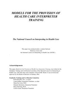 MODELS FOR THE PROVISION OF HEALTH CARE INTERPRETER TRAINING The National Council on Interpreting in Health Care