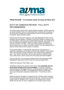 PRESS RELEASE – for immediate release Thursday, 6th MarchDUTY OF CANDOUR REVIEW - FULL DUTY RECOMMENDED The patient safety charity Action against Medical Accidents (AvMA) welcomes the recommendation that a full 