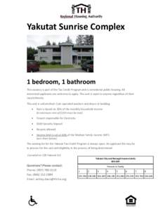 Yakutat Sunrise Complex  1 bedroom, 1 bathroom This vacancy is part of the Tax Credit Program and is considered public housing. All interested applicants are welcome to apply. This unit is open to anyone regardless of th