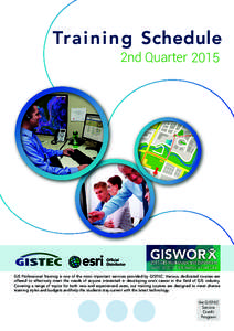 Train i ng Schedule 2nd Quarter 2015 GIS Professional Training is one of the most important services provided by GISTEC. Various, dedicated courses are offered to effectively meet the needs of anyone interested in develo