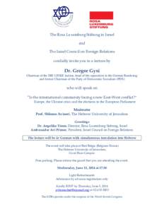 The Rosa Luxemburg Stiftung in Israel and The Israel Council on Foreign Relations cordially invite you to a lecture by  Dr. Gregor Gysi
