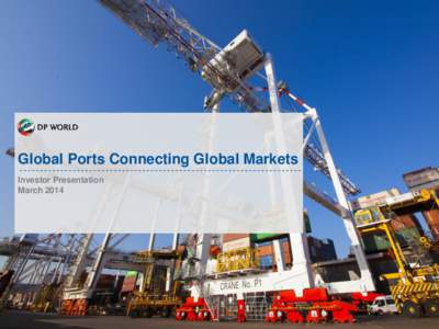 Global Ports Connecting Global Markets Investor Presentation March 2014 Introduction
