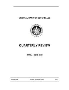 CENTRAL BANK OF SEYCHELLES  QUARTERLY REVIEW APRIL – JUNE[removed]Volume XVIII