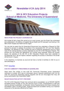 Newsletter # 24 July 2014 HIV & HCV Education Projects School of Medicine, The University of Queensland NEWS FROM THE PROJECT COORDINATOR 2014 kicked off with a bang! We carried out our usual courses, plus the Project ha