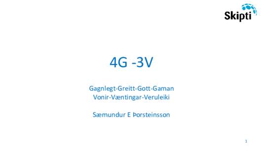4G -3V Gagnlegt-Greitt-Gott-Gaman Vonir-Væntingar-Veruleiki Sæmundur E Þorsteinsson  1