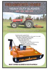 HEAVY DUTY SLASHER  *Durable powder coated finish. *Slip clutch and PTO included on 1.5 m and 1.8 m units. *Available in light duty & heavy duty. *5 mm Thick steel cutter deck.