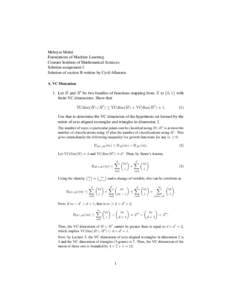 Mehryar Mohri Foundations of Machine Learning Courant Institute of Mathematical Sciences Solution assignment 2 Solution of section B written by Cyril Allauzen. A. VC Dimension