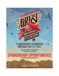 Thank you for your consideration and support.  The Hangar 24 AirFest & 7th Anniversary Celebration will be held on Saturday, May 16th, 2015 at the Redlands Municipal Airport, directly across from the Hangar 24 Brewery. 