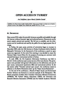 8 open access in Turkey Ata Turkfidani, Aynur Moral, Gultekin Gurdal Turkfidani, Ata; Moral, Aynur; Gurdal, Gultekin (2010). “Open access in Turkey”. In: Open access in Southern European countries. Lluís Anglada, Er